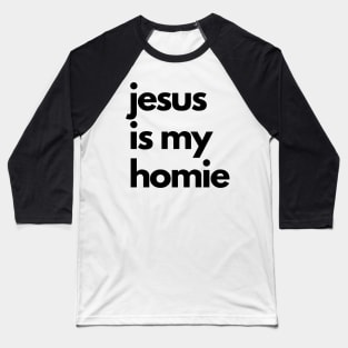 Jesus is my Homie Baseball T-Shirt